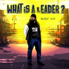 Rashad EAS - What Is A Leader (clean)