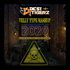 2020 Velly Type Mashup - Dj Desi Tigerz