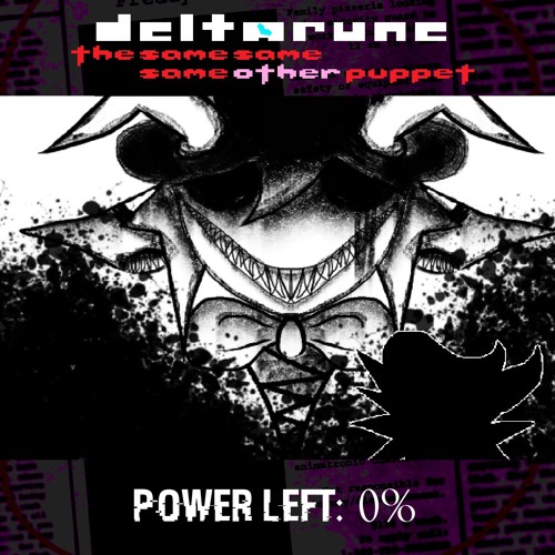 Power left: 0% - [Deltarune; The Same Same Same Other Puppet]