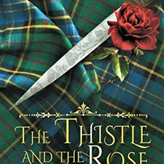 [View] EBOOK 💛 The Thistle and the Rose (MacPherson Clan series Book 2) by  May McGo