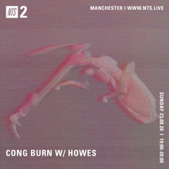 NTS Radio - Cong Burn W Howes - 23rd August 2020