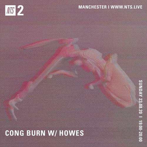 NTS Radio - Cong Burn W Howes - 23rd August 2020