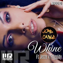 Jord Caple - Whine Ft Jezze X Friggidy