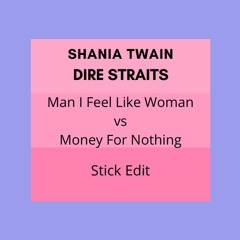 Dire Straits, Shania Twain - Money For Nothing Vs Man I Feel Like Woman (Stick Mashup)