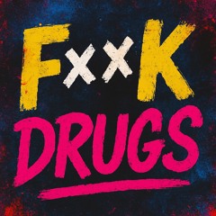 Fuck Drugs