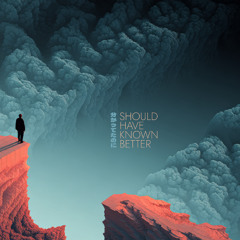 Should Have Known Better