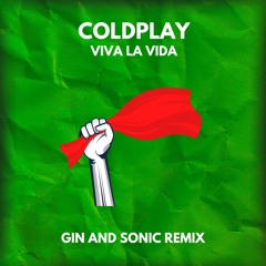 Coldplay - Viva La Vida (Gin and Sonic Quick Flip) ** PARTIALLY FILTERED **