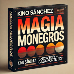 MAGIA MONEGROS - "SNOWBOY - CASA FORTE"  KINO SANCHEZ EDIT