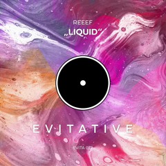 REEEF - Liquid [EVITA072]
