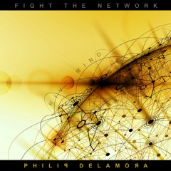 Fight The Network - Philip De La Mora