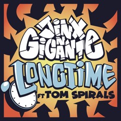 Jinx & Gigante - Longtime ft. Tom Spirals