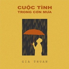CUỘC TÌNH TRONG CƠN MƯA (Chill Cover) | JunLIB x Gia Thuận x Việt XKey