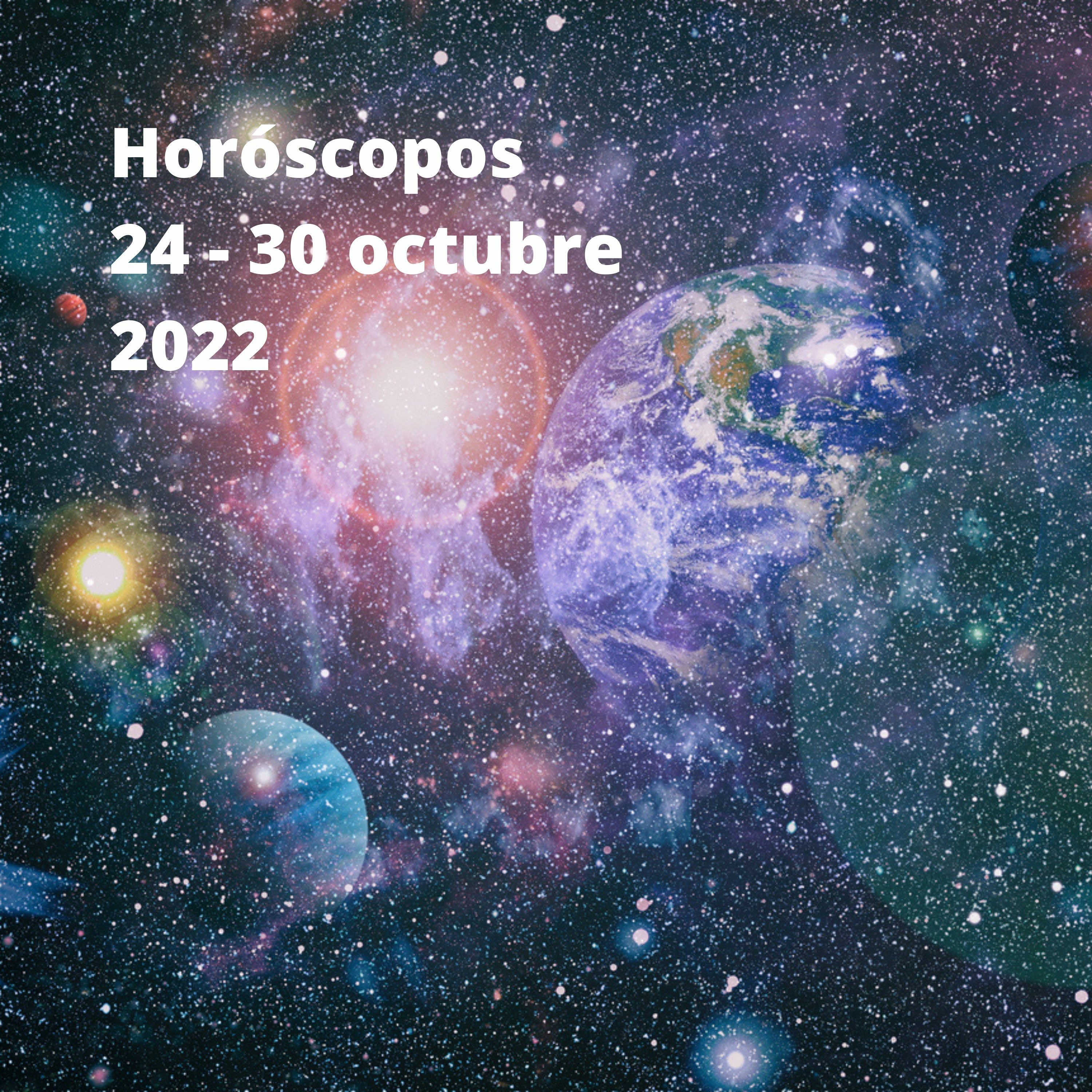 Horóscopos 24 - 30 Octubre 2022