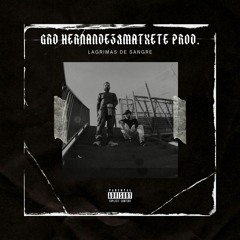 GRD HERNANDEZ & MATXETE PROD - LAGRIMAS DE SANGRE (FULL EP)