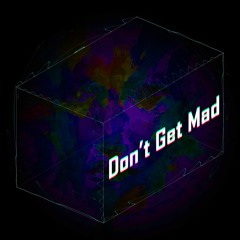 Don't Get Mad (x RYUN) *FREE DOWNLOAD*