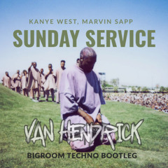 Sunday Service - Kanye West, Marvin Sapp Alt [Van Hendrick Bigroom Techno Bootleg]