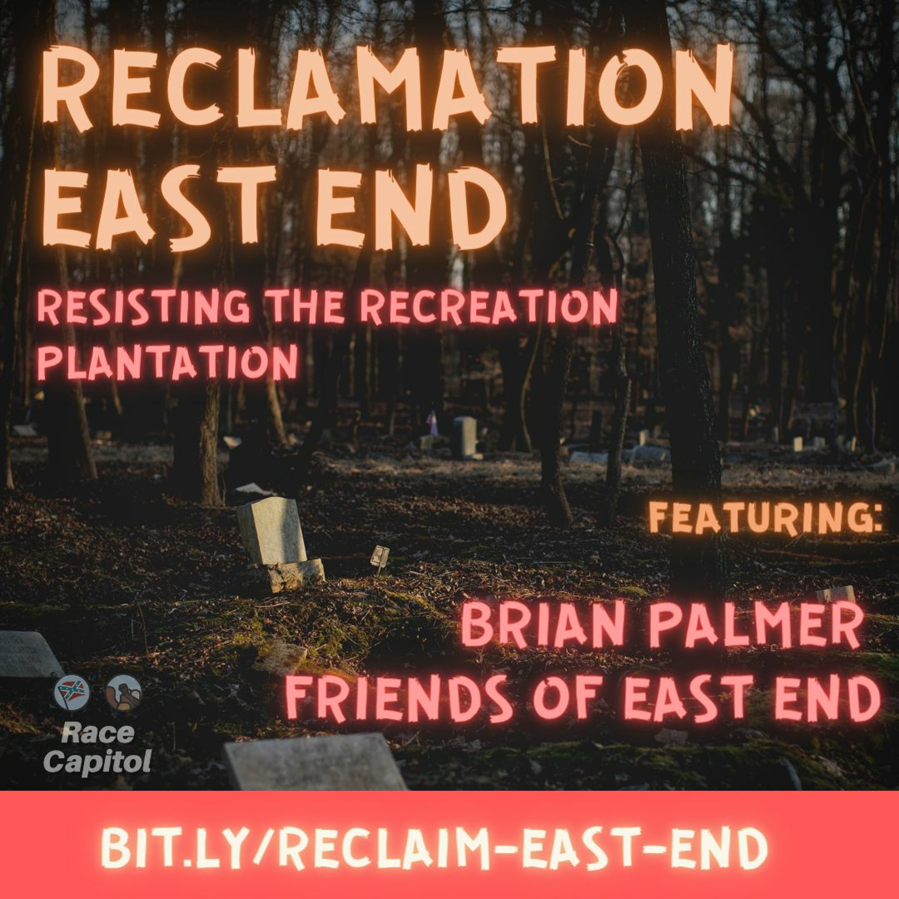 Reclamation East End: Resisting the Recreation Plantation (feat. Brian Palmer)