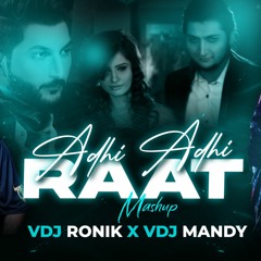 Adhi Adhi Raat Mashup |VDJ Mandy & VDJ Ronik| LATEST BOLLYWOOD MASHUP 2022|