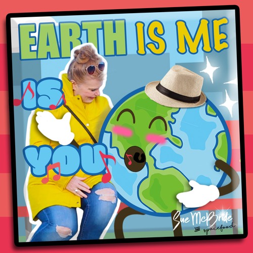 Earth Is You, Earth Is Me