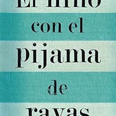 View PDF ✏️ El niño con el pijama de rayas/ The Boy in the Striped Pajamas (Spanish E