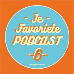 Je Favoriete Podcast 6