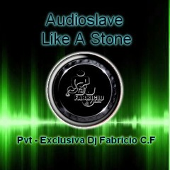 Audioslave - Like A Stone (REMIX 2021 EXC.PVT - DJ Fabricio C.F)