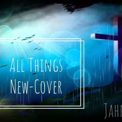 Big Daddy Weave-All things new(cover) by Jahny G.