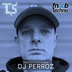 PODCASTOWNIA 24 - DJ PERROZ