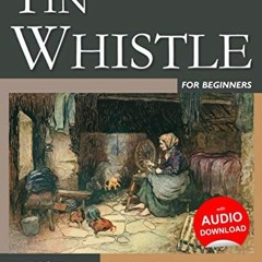 ✔️ [PDF] Download Tin Whistle for Beginners - Volume 1: Irish Songs, Gaelic Songs, Scottish Song