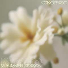 M SUMMER SESSION - KOKOPRISCI