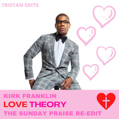 Kirk Franklin - Love Theory (Sunday Praise Re-Edit)