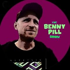 The Benny Pill $how - Episode 90
