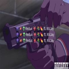 👾🪐👽Redux 👹🔫💊 ft. NVJay