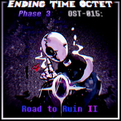 【Ending Time Octet】Phase 3 - OG OST - 015 Road to Ruin II