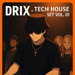 DRIX - Tech House Set Vol. 01