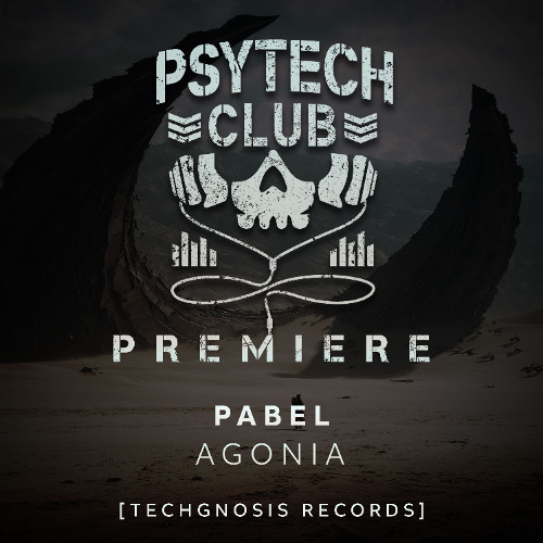 PREMIERE: Pabel - Agonia [Techgnosis Records]
