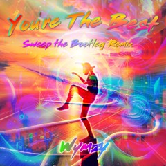 You're The Best - Joe Esposito (Sweep The Bootleg Remix) - Wymzy