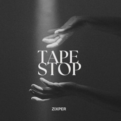 ZIXPER - TAPESTOP [FREE DOWNLOAD]