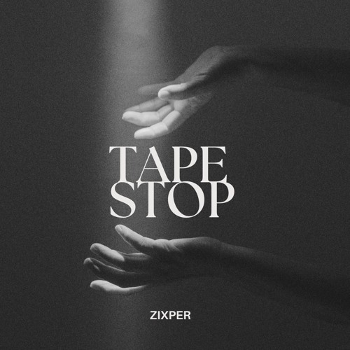 ZIXPER - TAPESTOP [FREE DOWNLOAD]