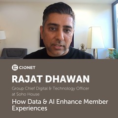 Rajat Dhawan - Group CDTO at Soho House - How Data & AI Enhance Member Experiences