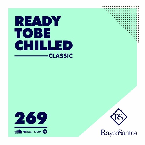 READY To Be CHILLED Podcast 269 mixed by Rayco Santos