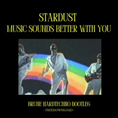 Stardust - Music Sounds Better With You (Brune Hardtechno Bootleg) [FREEDOWNLOAD]