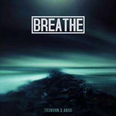 TR3NVHN, Anor - Breathe