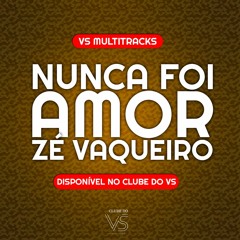Nunca Foi Amor - Ze Vaqueiro - Playback e VS Sertanejo e Forro