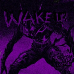 WAKE UP! (Super Slowed)
