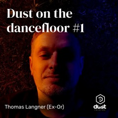 Thomas Langner (Ex-Or) - Dust on the dancefloor #1
