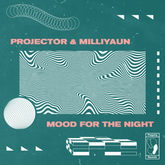 Projector, Milliyaun - Mood for the Night