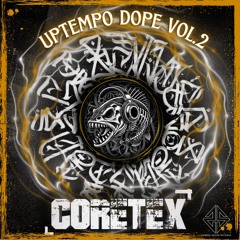 Uptempo Dope Vol.2 //CORETEX //@HansBunteAreal [UPTEMPO]
