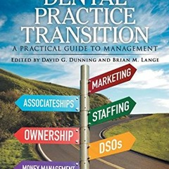 [Read] [EBOOK EPUB KINDLE PDF] Dental Practice Transition: A Practical Guide to Manag