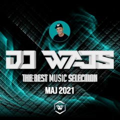 DJ WAJS - The Best Music Selection - MAJ 2021